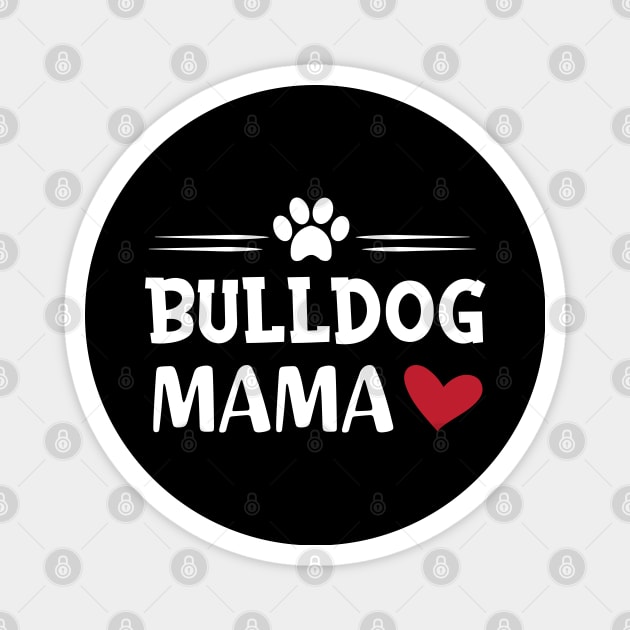 Bulldog Mama Magnet by KC Happy Shop